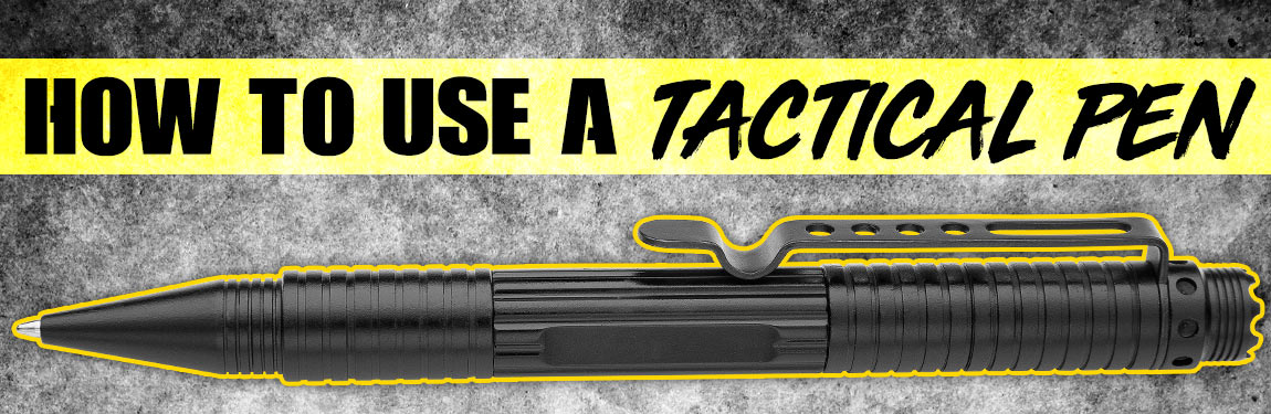 How To Use A Tactical Pen