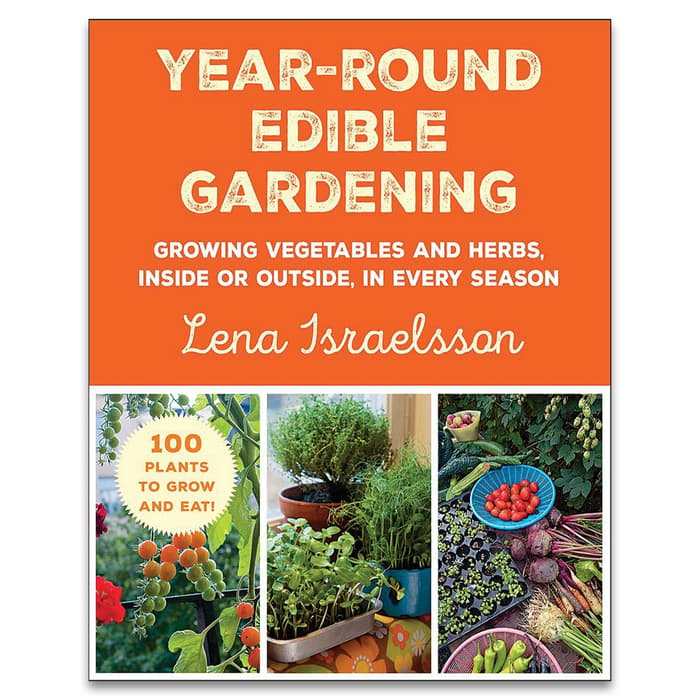 Year Round Edible Gardening Guide - Growing Vegetables And Herbs Inside Or Outside, 160 Pages