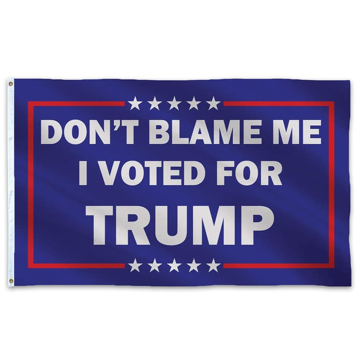 Don’t Blame Me Trump Flag - 210D Nylon Construction, Reinforced Header, Double-Stitched Edges, Metal Grommets