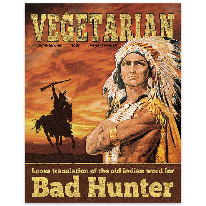 Vegetarian / Bad Hunter Tin Sign with Native American Graphics - 16" x 12 1/2"