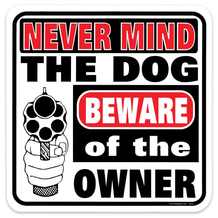 Never Mind The Dog Beware Of Sign