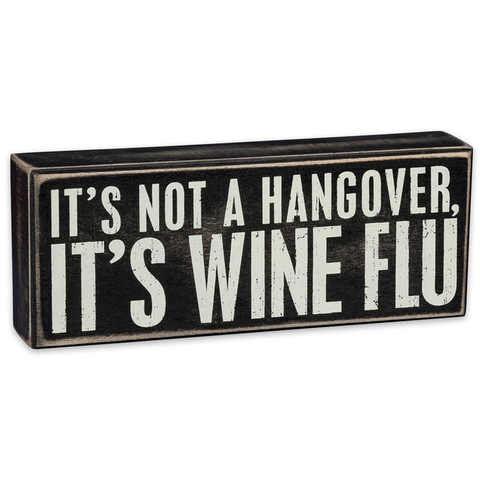 Not a Hangover, It’s Wine Flu 9” x 3 1/2” Rustic Wooden Box Sign