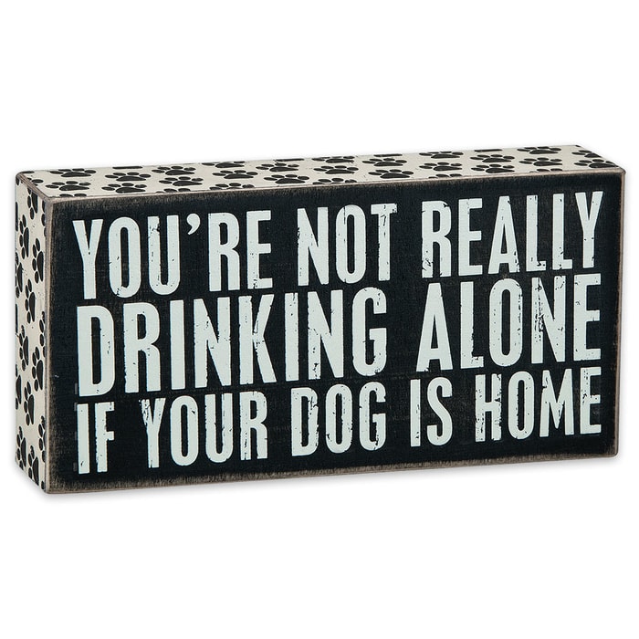 Not Drinking Alone if Dog is Home 8” x 4” Rustic Wooden Box Sign