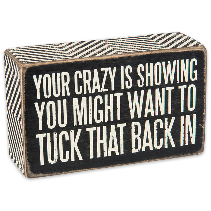 "Your Crazy is Showing" 5" x 3" Rustic Wooden Box Sign