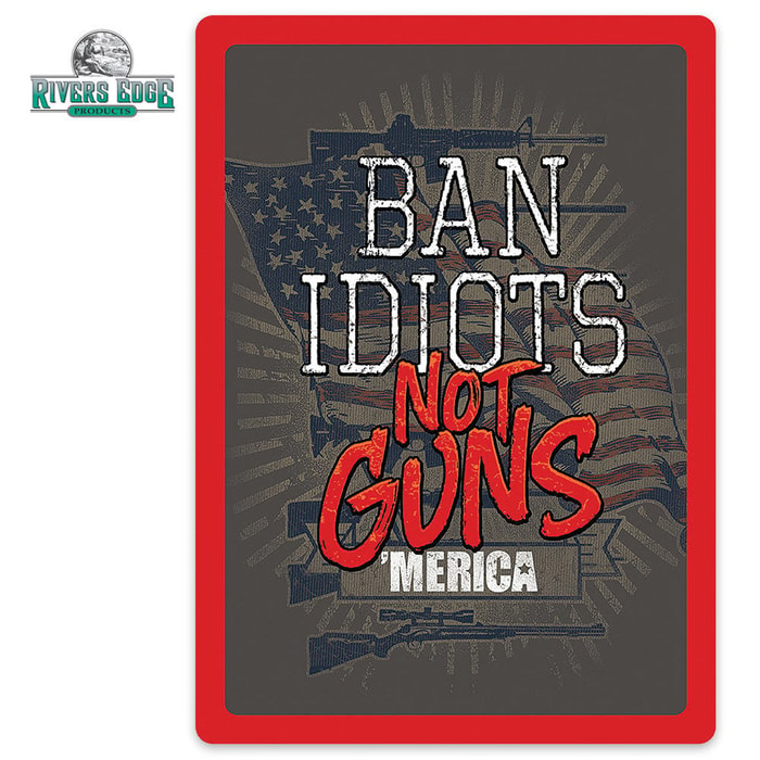 Ban Idiots Not Guns Tin Sign