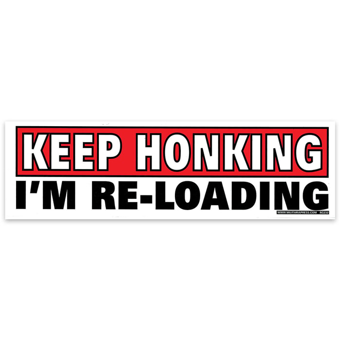 Keep Honking I’m Reloading Bumper Sticker