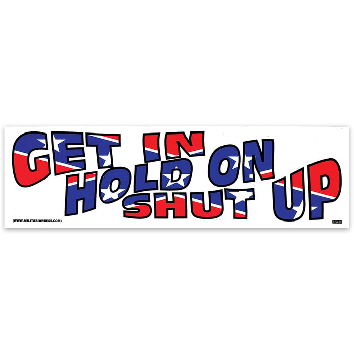 Get In Hold On Shut Up Rebel Bumper Sticker