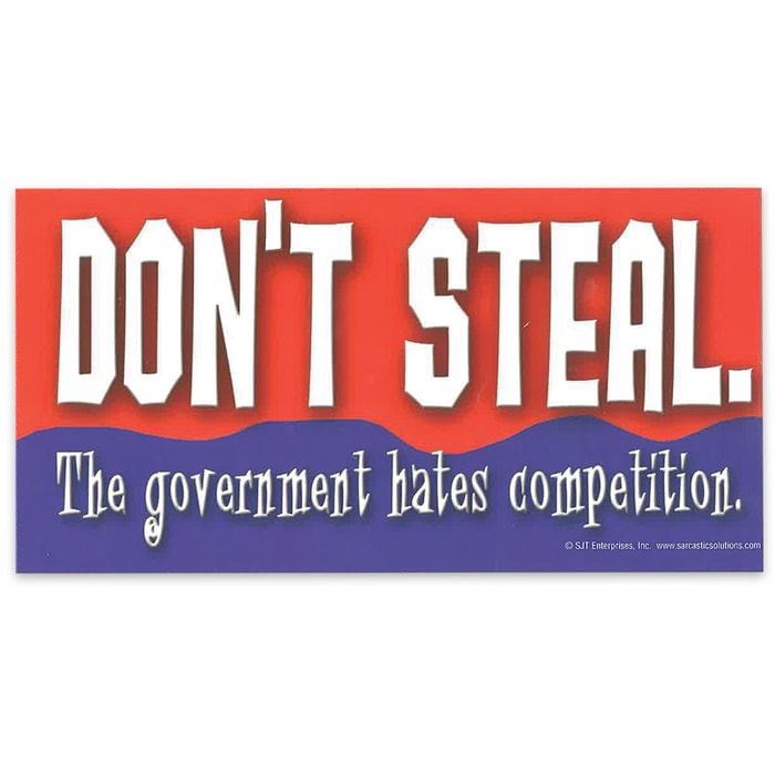 "Don't Steal; Government Hates Competition" 4" x 8" Waterproof Car Magnet