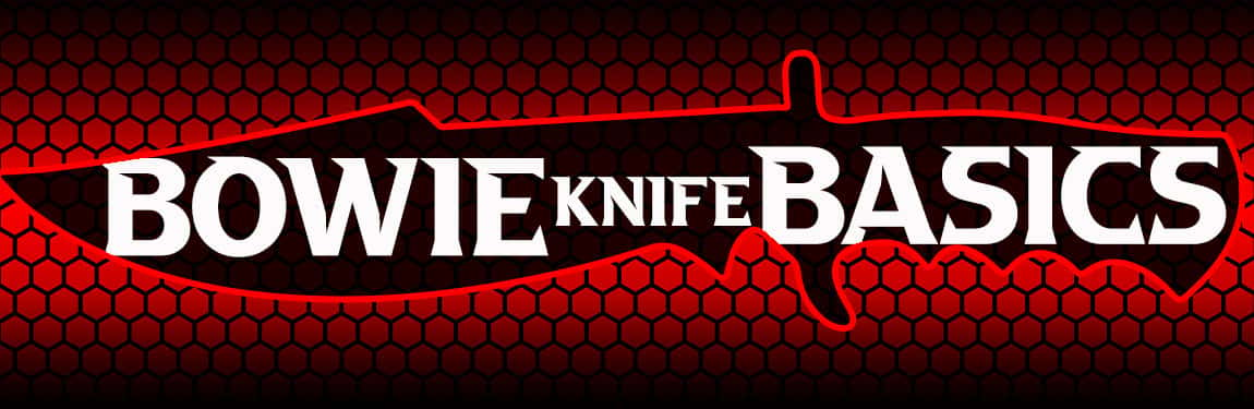 Bowie Knife Basics