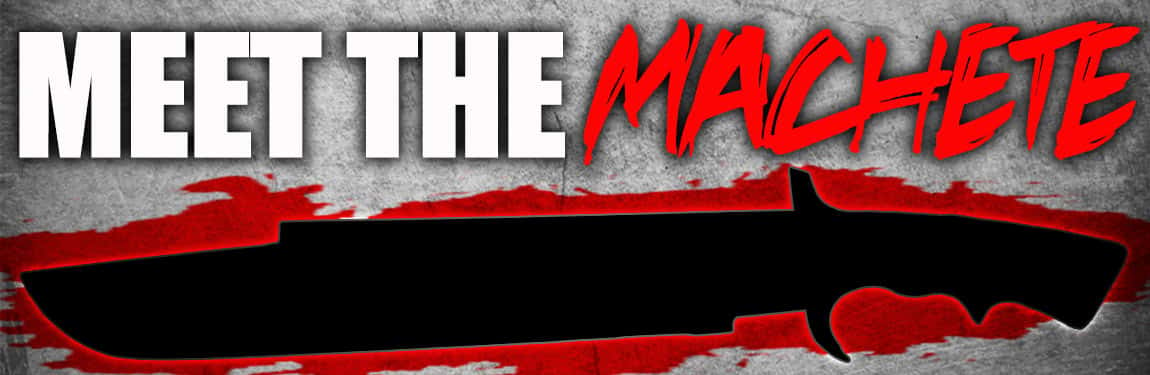 Meet the Machete