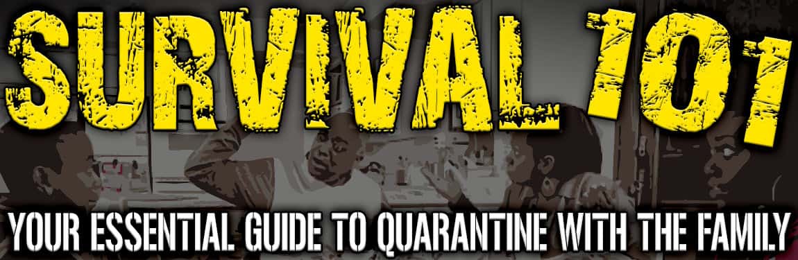Surviving Your Quarantined Family