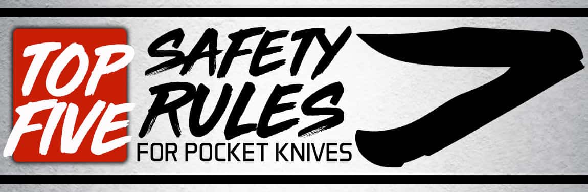 Five Pocket Knife Safety Rules (In-Depth Guide)