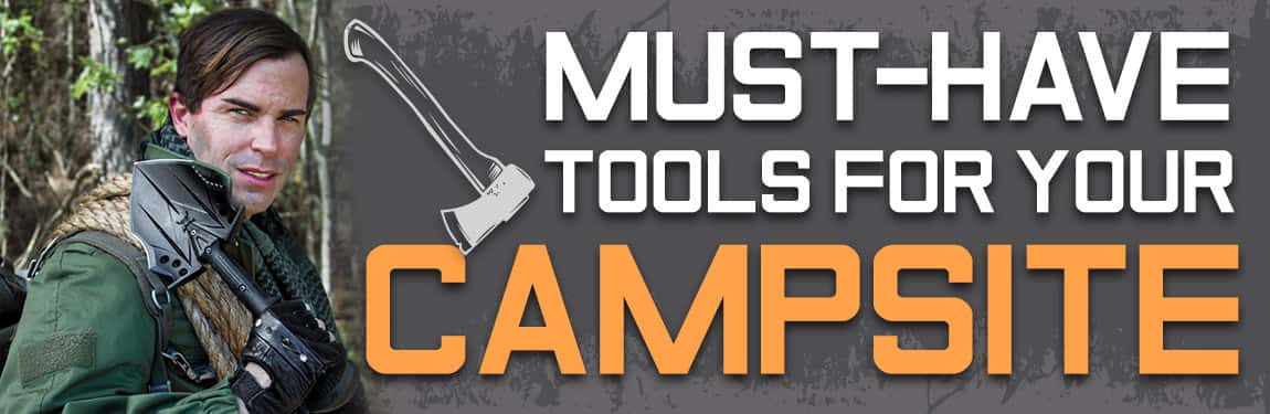 Must-Have Tools For Your Campsite
