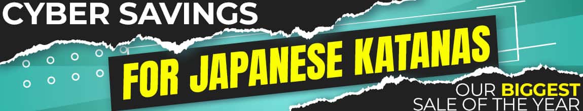 CYBER WEEK SAVINGS ON JAPANESE KATANAS