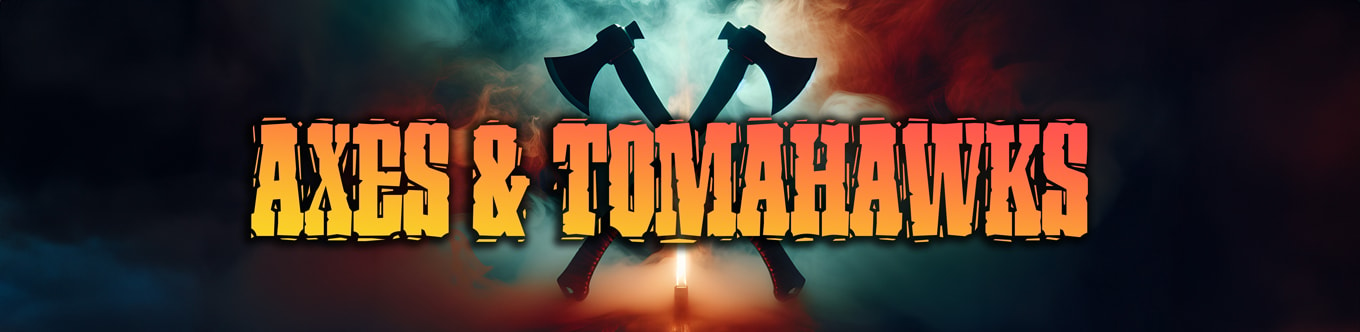 Axes & Tomahawks