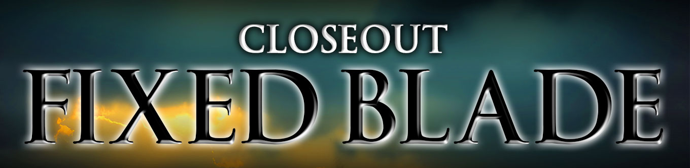 Fixed Blade Closeouts